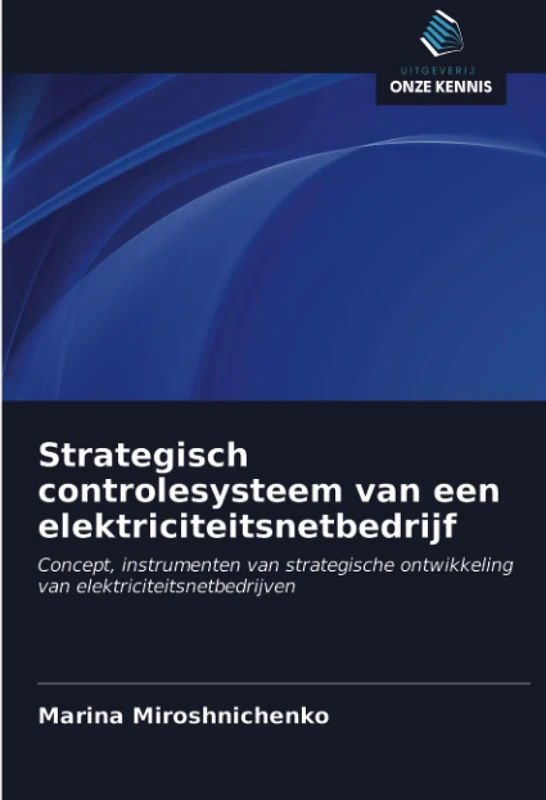 Strategisch controlesysteem van een elektriciteitsnetbedrijf: Concept, instrumenten van strategische ontwikkeling van elektriciteitsnetbedrijven
