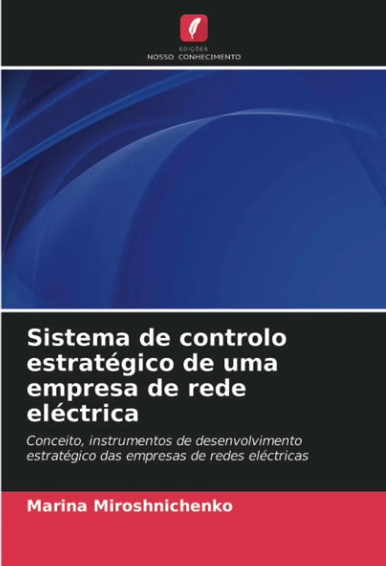 Sistema de controlo estratégico de uma empresa de rede eléctrica: Conceito, instrumentos de desenvolvimento estratégico das empresas de redes eléctricas