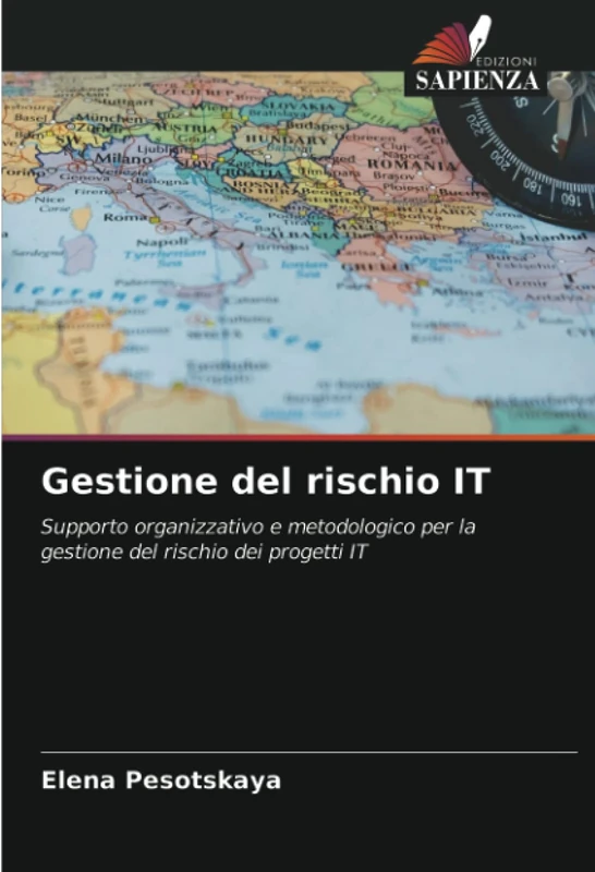 Gestione del rischio IT: Supporto organizzativo e metodologico per la gestione del rischio dei progetti IT