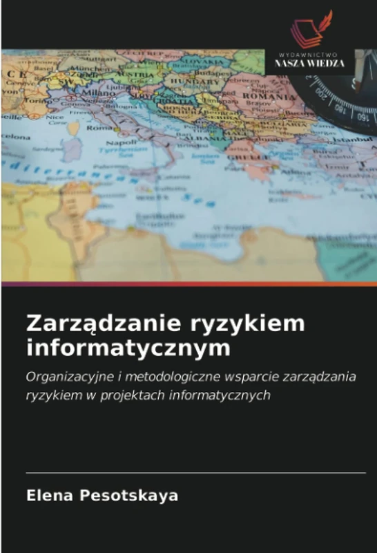 Zarządzanie ryzykiem informatycznym: Organizacyjne i metodologiczne wsparcie zarządzania ryzykiem w projektach informatycznych - Image 1