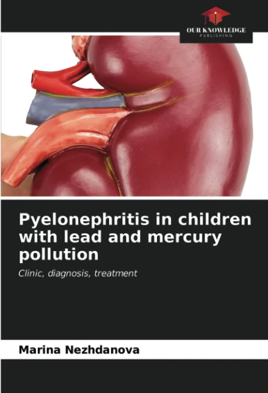 Pyelonephritis in children with lead and mercury pollution: Clinic, diagnosis, treatment