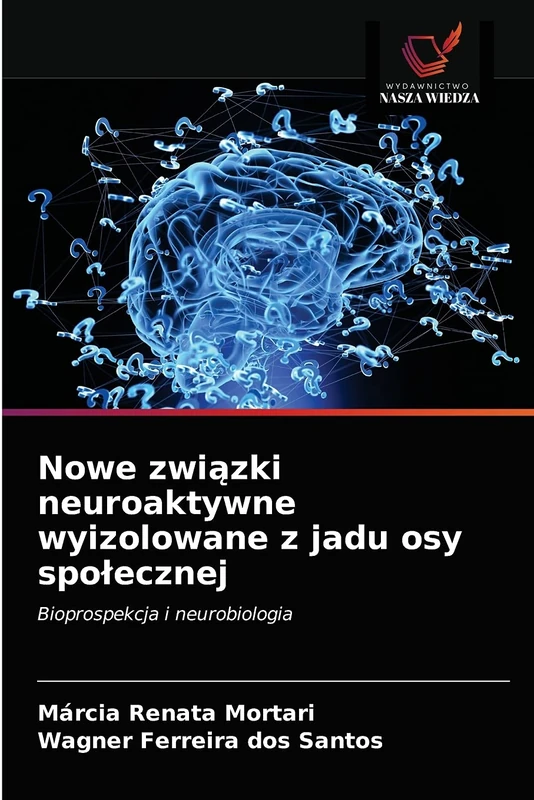 Nowe związki neuroaktywne wyizolowane z jadu osy społecznej: Bioprospekcja i neurobiologia