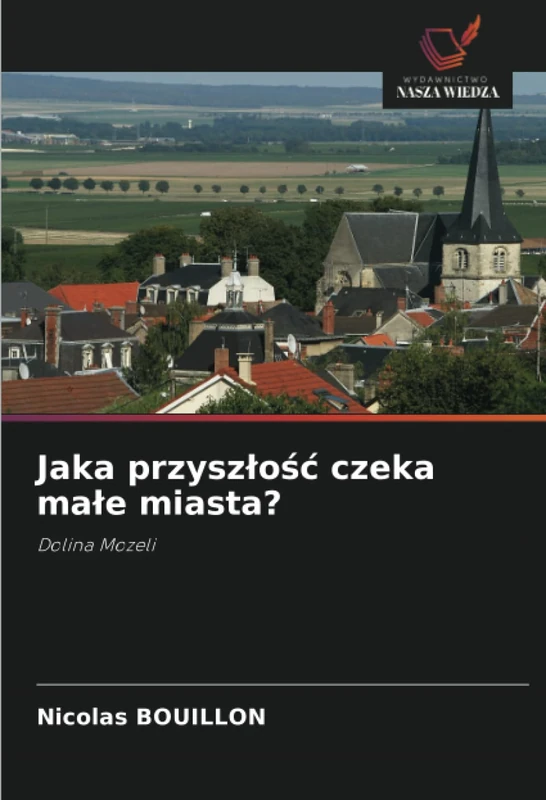 Jaka przyszłość czeka małe miasta?: Dolina Mozeli