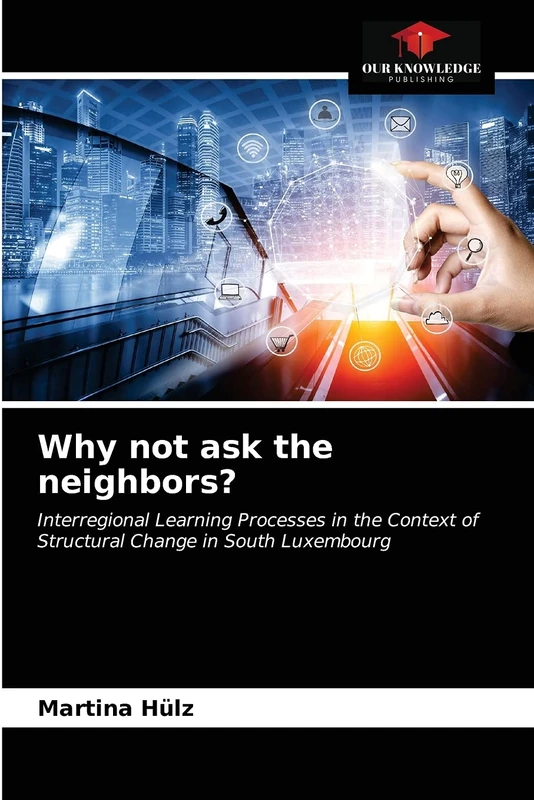 Why not ask the neighbors?: Interregional Learning Processes in the Context of Structural Change in South Luxembourg