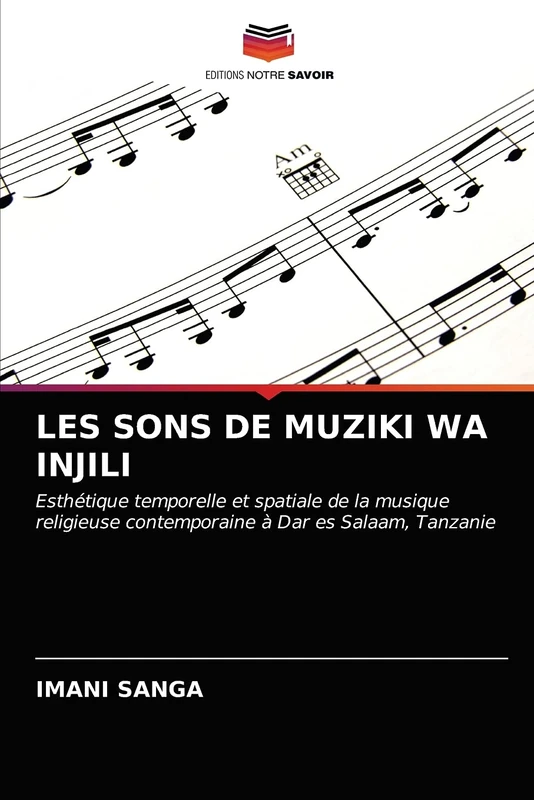 LES SONS DE MUZIKI WA INJILI: Esthétique temporelle et spatiale de la musique religieuse contemporaine à Dar es Salaam, Tanzanie