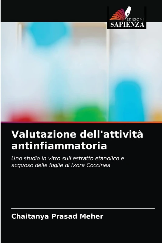 Valutazione dell'attività antinfiammatoria: Uno studio in vitro sull'estratto etanolico e acquoso delle foglie di Ixora Coccinea