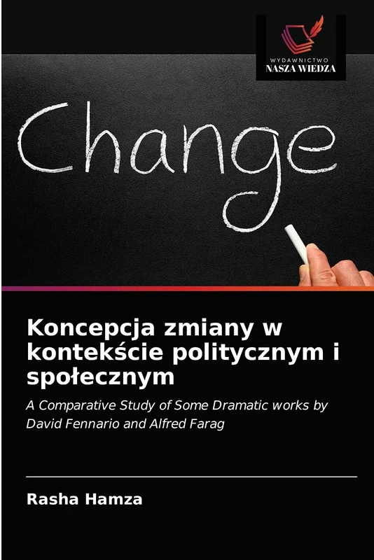 Koncepcja zmiany w kontekście politycznym i społecznym: A Comparative Study of Some Dramatic works by David Fennario and Alfred Farag - Image 1