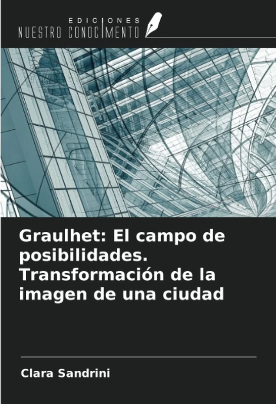 Graulhet: El campo de posibilidades. Transformación de la imagen de una ciudad
