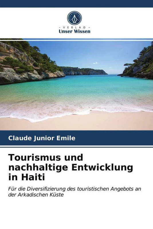 Tourismus und nachhaltige Entwicklung in Haiti: Für die Diversifizierung des touristischen Angebots an der Arkadischen Küste