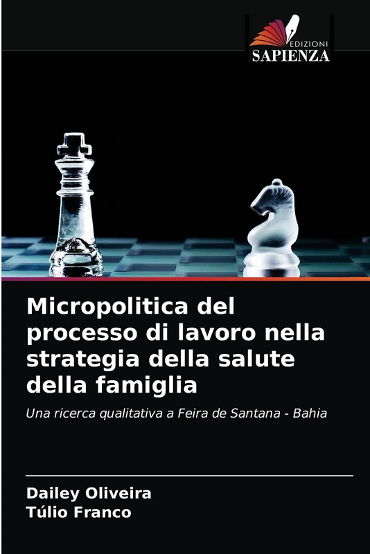 Micropolitica del processo di lavoro nella strategia della salute della famiglia: Una ricerca qualitativa a Feira de Santana - Bahia