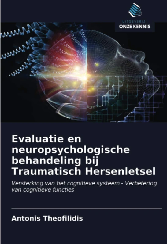Evaluatie en neuropsychologische behandeling bij Traumatisch Hersenletsel: Versterking van het cognitieve systeem - Verbetering van cognitieve functies