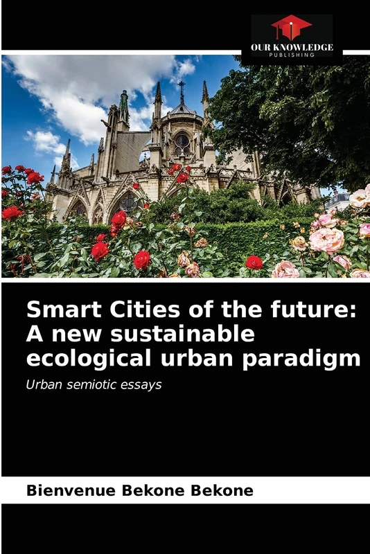 Smart Cities of the future: A new sustainable ecological urban paradigm: Urban semiotic essays