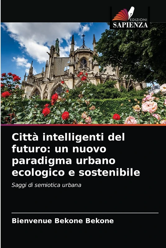 Città intelligenti del futuro: un nuovo paradigma urbano ecologico e sostenibile: Saggi di semiotica urbana