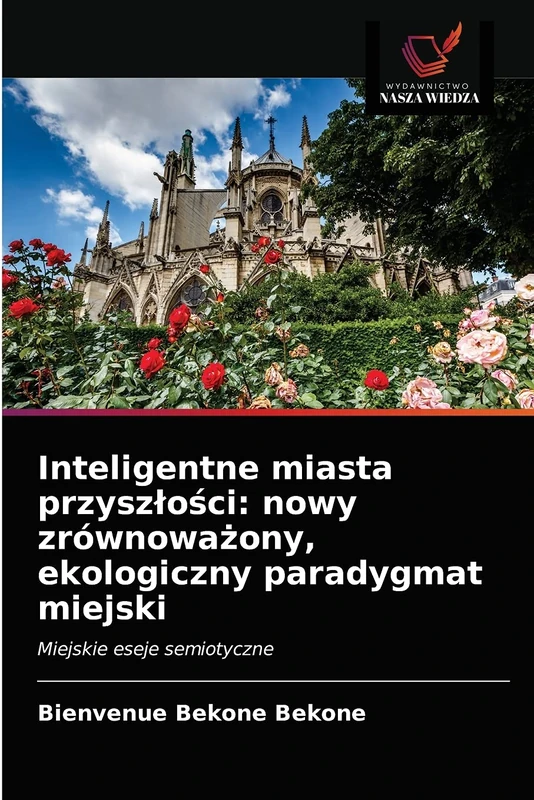 Inteligentne miasta przyszłości: nowy zrównoważony, ekologiczny paradygmat miejski: Miejskie eseje semiotyczne - Image 1