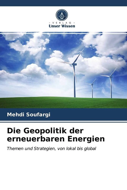 Die Geopolitik der erneuerbaren Energien: Themen und Strategien, von lokal bis global