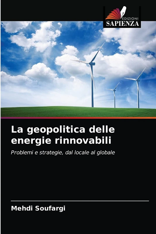 La geopolitica delle energie rinnovabili: Problemi e strategie, dal locale al globale