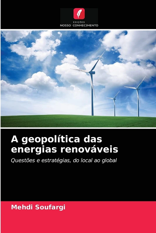 A geopolítica das energias renováveis: Questões e estratégias, do local ao global