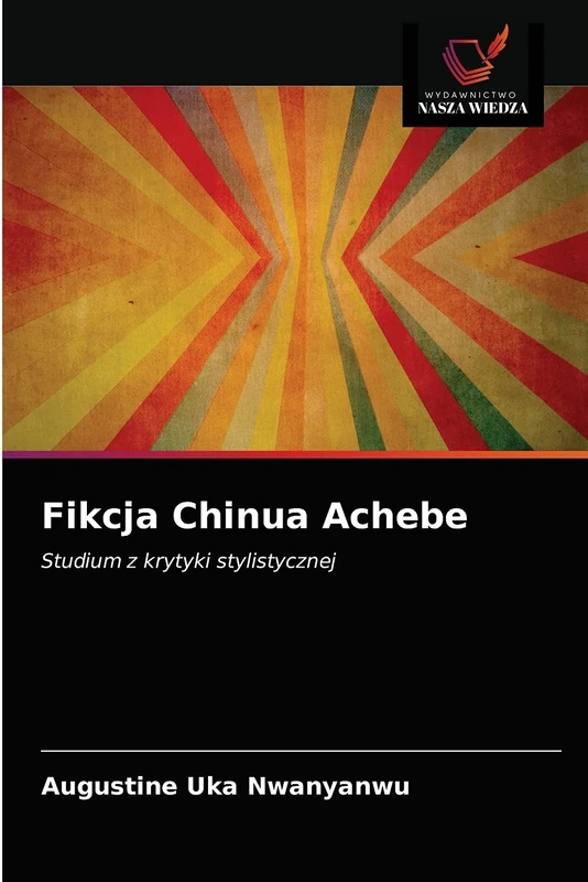 Fikcja Chinua Achebe: Studium z krytyki stylistycznej