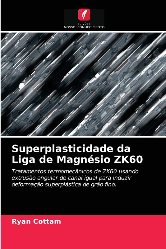 Superplasticidade da Liga de Magnésio ZK60: Tratamentos termomecânicos de ZK60 usando extrusão angular de canal igual para induzir deformação superplástica de grão fino. - Image 1