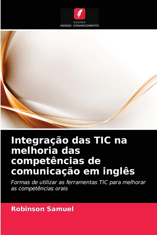 Integração das TIC na melhoria das competências de comunicação em inglês: Formas de utilizar as ferramentas TIC para melhorar as competências orais