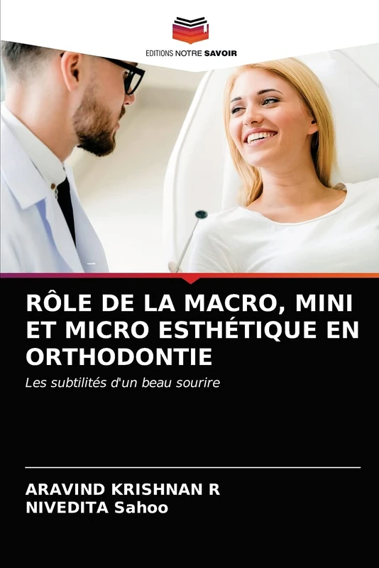 RÔLE DE LA MACRO, MINI ET MICRO ESTHÉTIQUE EN ORTHODONTIE: Les subtilités d'un beau sourire