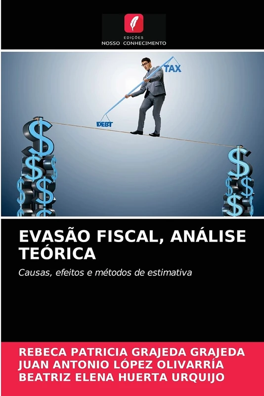EVASÃO FISCAL, ANÁLISE TEÓRICA: Causas, efeitos e métodos de estimativa