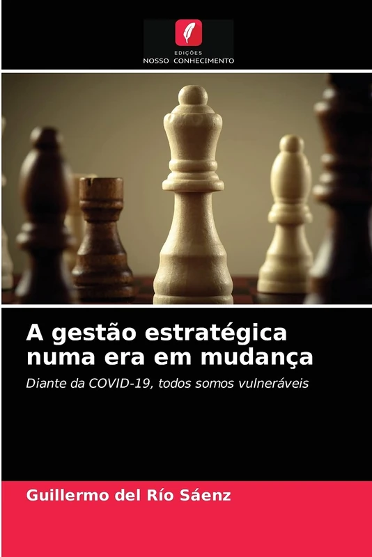 A gestão estratégica numa era em mudança: Diante da COVID-19, todos somos vulneráveis