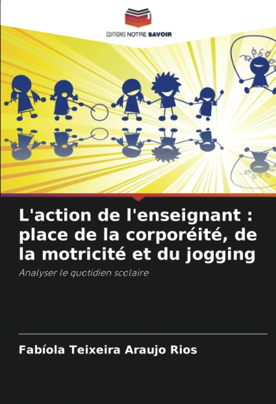 L'action de l'enseignant : place de la corporéité, de la motricité et du jogging: Analyser le quotidien scolaire - Image 1