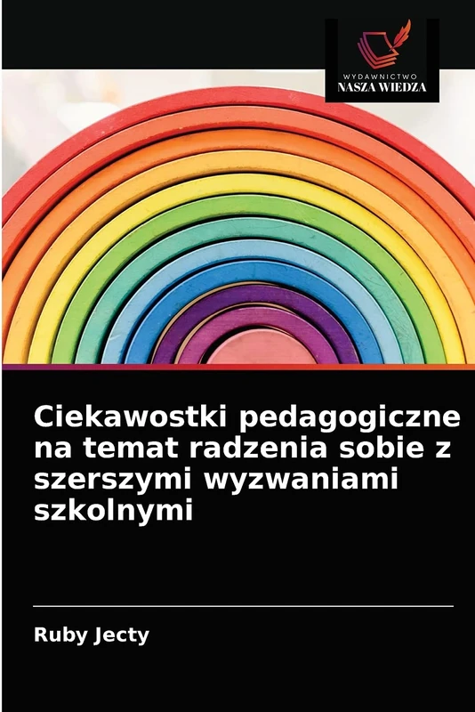 Ciekawostki pedagogiczne na temat radzenia sobie z szerszymi wyzwaniami szkolnymi