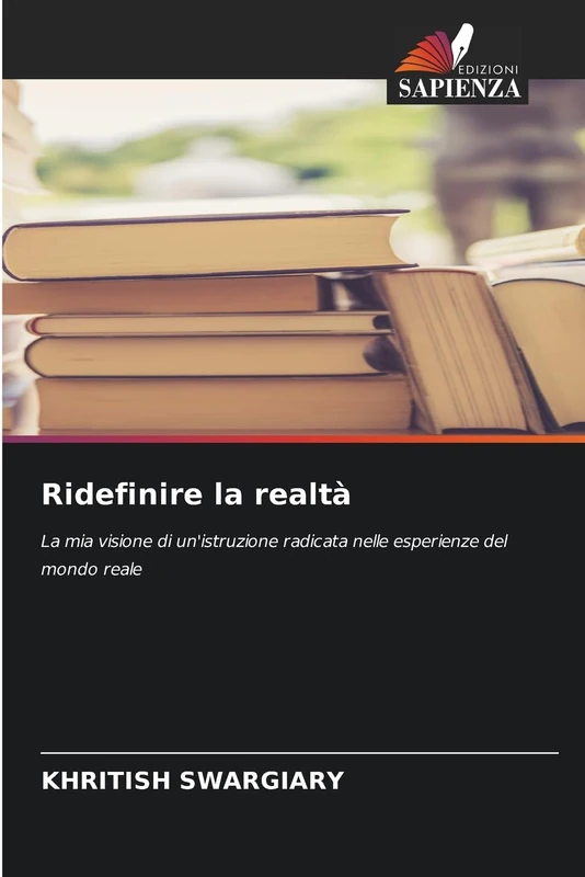 Ridefinire la realtà: La mia visione di un'istruzione radicata nelle esperienze del mondo reale