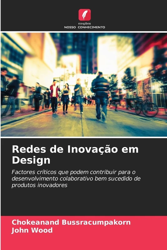 Redes de Inovação em Design: Factores críticos que podem contribuir para o desenvolvimento colaborativo bem sucedido de produtos inovadores