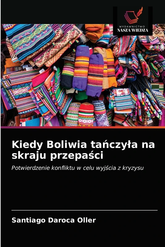 Kiedy Boliwia tańczyła na skraju przepaści: Potwierdzenie konfliktu w celu wyjścia z kryzysu