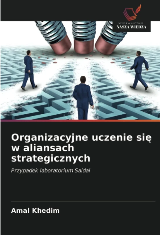 Organizacyjne uczenie się w aliansach strategicznych: Przypadek laboratorium Saidal - Image 1