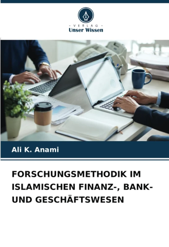 FORSCHUNGSMETHODIK IM ISLAMISCHEN FINANZ-, BANK- UND GESCHÄFTSWESEN