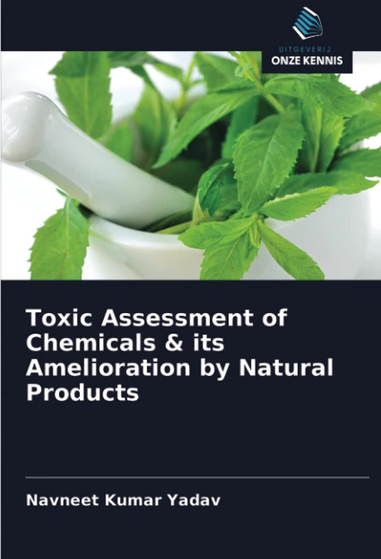 Toxic Assessment of Chemicals & its Amelioration by Natural Products