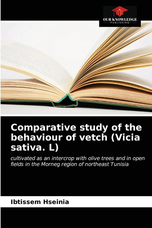Comparative study of the behaviour of vetch (Vicia sativa. L): cultivated as an intercrop with olive trees and in open fields in the Morneg region of northeast Tunisia