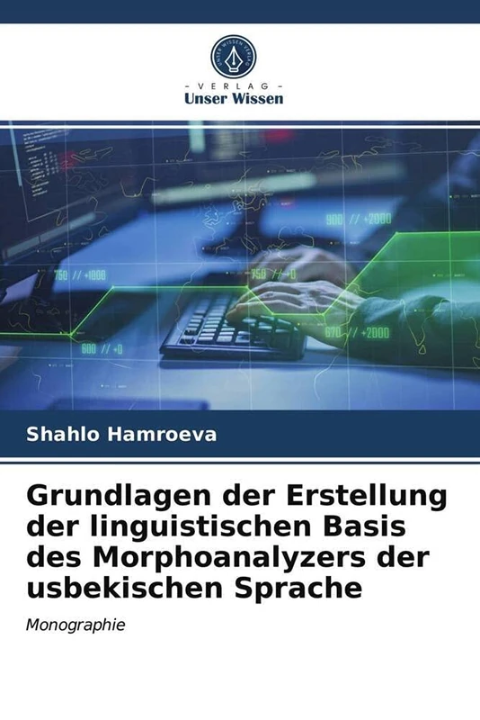 Grundlagen der Erstellung der linguistischen Basis des Morphoanalyzers der usbekischen Sprache: Monographie
