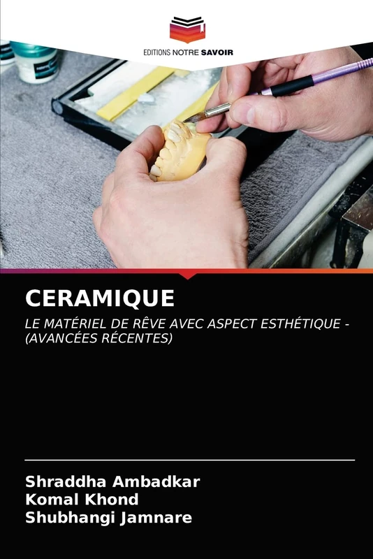 CERAMIQUE: LE MATÉRIEL DE RÊVE AVEC ASPECT ESTHÉTIQUE - (AVANCÉES RÉCENTES)