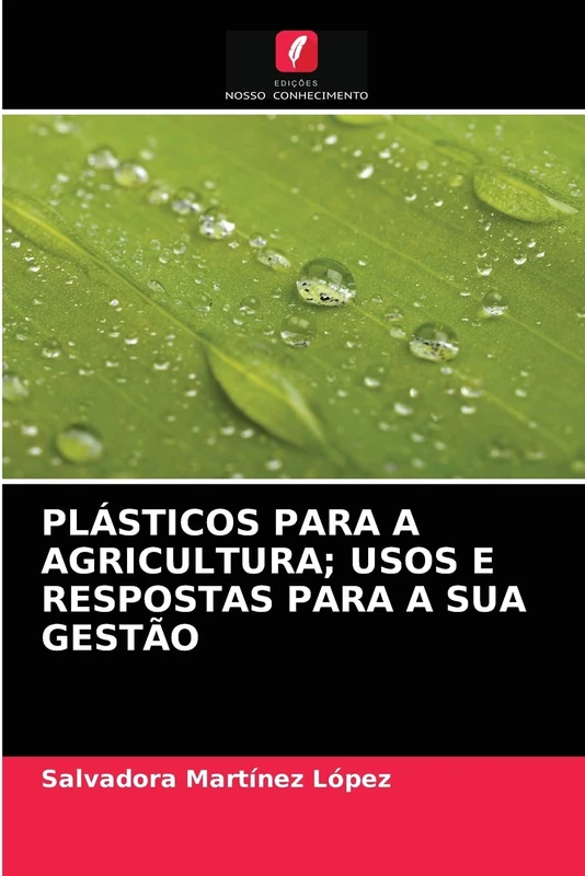 PLÁSTICOS PARA A AGRICULTURA; USOS E RESPOSTAS PARA A SUA GESTÃO