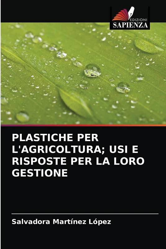 PLASTICHE PER L'AGRICOLTURA; USI E RISPOSTE PER LA LORO GESTIONE