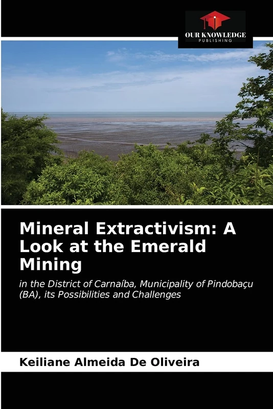 Mineral Extractivism: A Look at the Emerald Mining: in the District of Carnaíba, Municipality of Pindobaçu (BA), its Possibilities and Challenges - Image 1