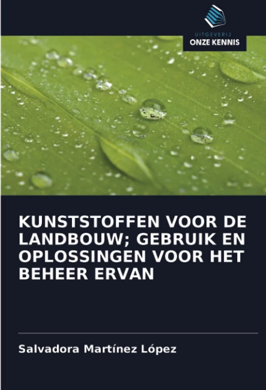 KUNSTSTOFFEN VOOR DE LANDBOUW; GEBRUIK EN OPLOSSINGEN VOOR HET BEHEER ERVAN