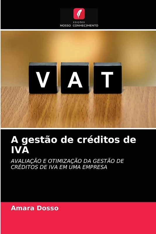 A gestão de créditos de IVA: AVALIAÇÃO E OTIMIZAÇÃO DA GESTÃO DE CRÉDITOS DE IVA EM UMA EMPRESA - Image 1