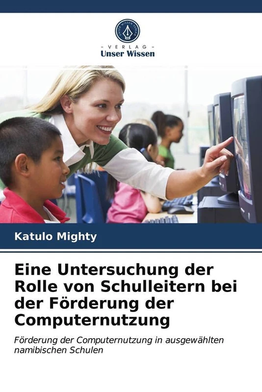 Eine Untersuchung der Rolle von Schulleitern bei der Förderung der Computernutzung: Förderung der Computernutzung in ausgewählten namibischen Schulen - Image 1
