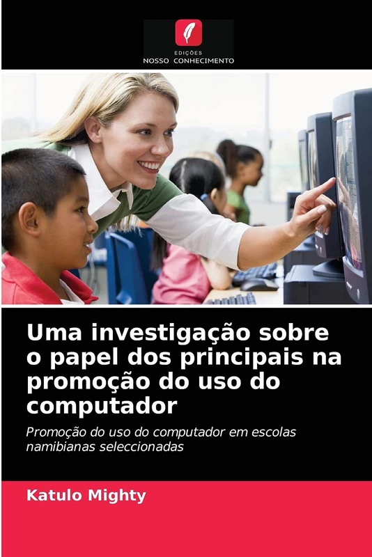 Uma investigação sobre o papel dos principais na promoção do uso do computador: Promoção do uso do computador em escolas namibianas seleccionadas