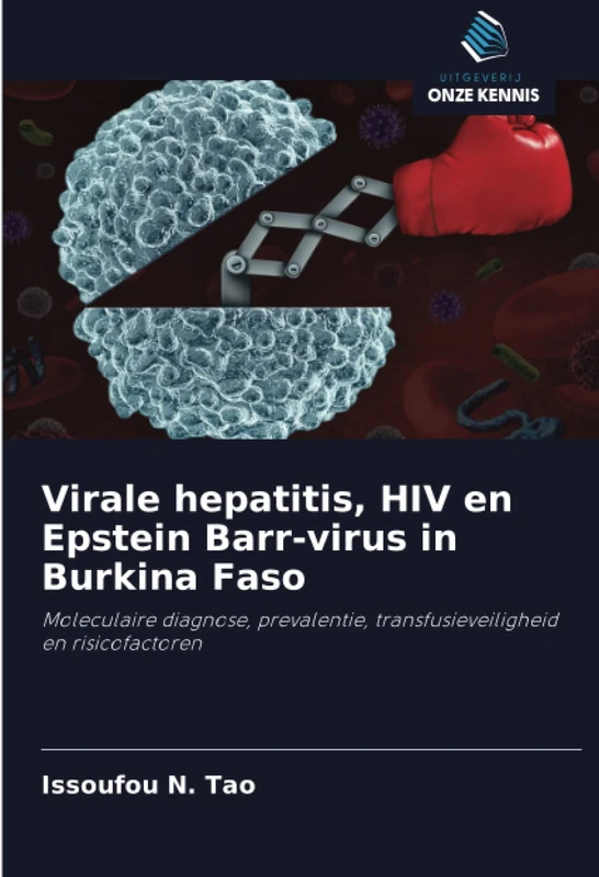 Virale hepatitis, HIV en Epstein Barr-virus in Burkina Faso: Moleculaire diagnose, prevalentie, transfusieveiligheid en risicofactoren