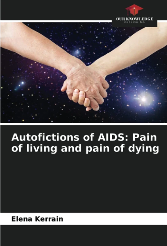Autofictions of AIDS: Pain of living and pain of dying