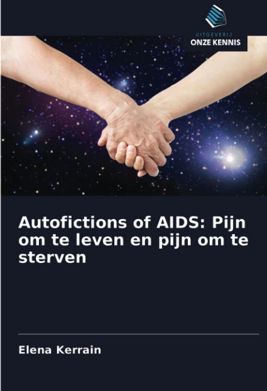 Autofictions of AIDS: Pijn om te leven en pijn om te sterven