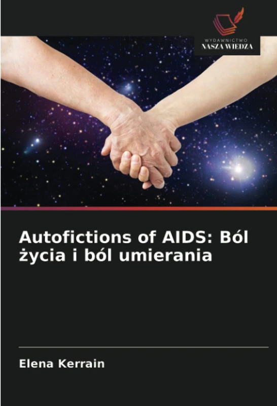 Autofictions of AIDS: Ból życia i ból umierania