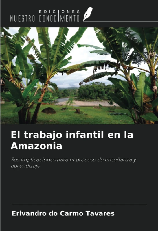 El trabajo infantil en la Amazonia: Sus implicaciones para el proceso de enseñanza y aprendizaje